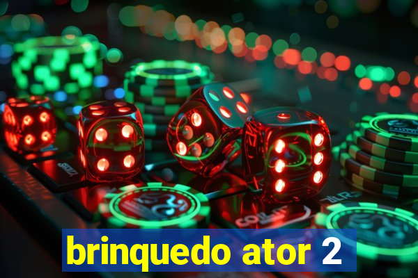 brinquedo ator 2